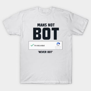 Mans Not Bot T-Shirt